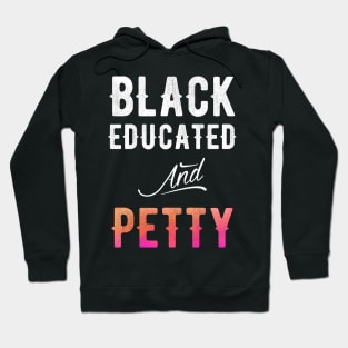 Black Educated and Petty Hoodie